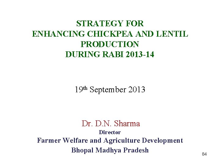 STRATEGY FOR ENHANCING CHICKPEA AND LENTIL PRODUCTION DURING RABI 2013 -14 19 th September