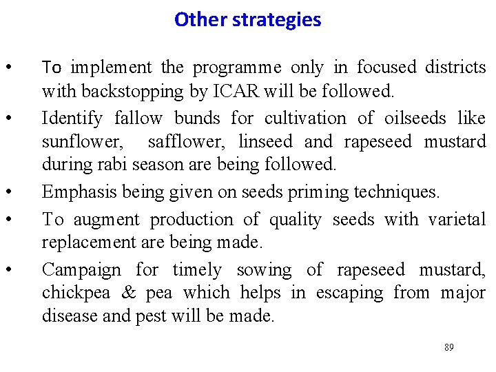 Other strategies • • • To implement the programme only in focused districts with