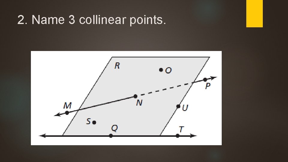 2. Name 3 collinear points. 