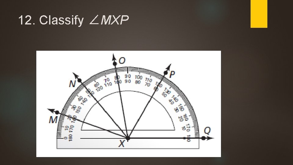 12. Classify ∠MXP 