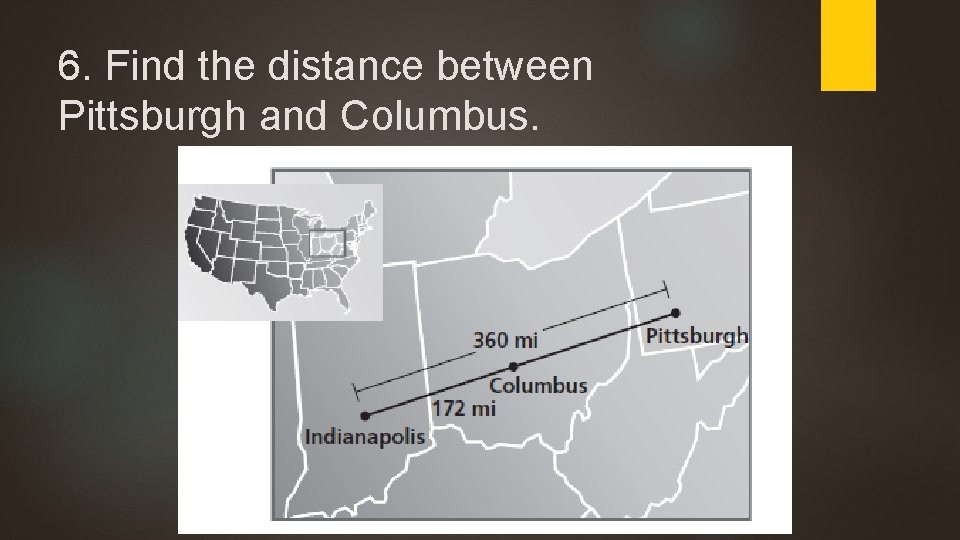 6. Find the distance between Pittsburgh and Columbus. 