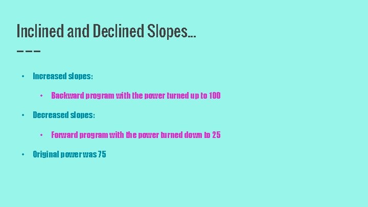 Inclined and Declined Slopes. . . • Increased slopes: • • Decreased slopes: •