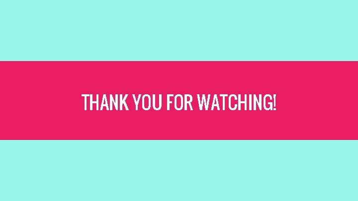 THANK YOU FOR WATCHING! 