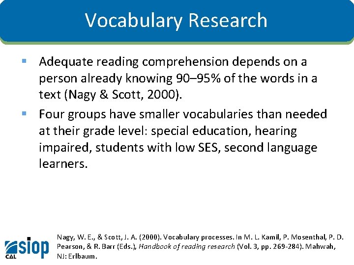 Vocabulary Research § Adequate reading comprehension depends on a person already knowing 90– 95%