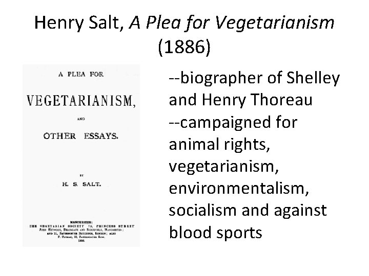 Henry Salt, A Plea for Vegetarianism (1886) --biographer of Shelley and Henry Thoreau --campaigned