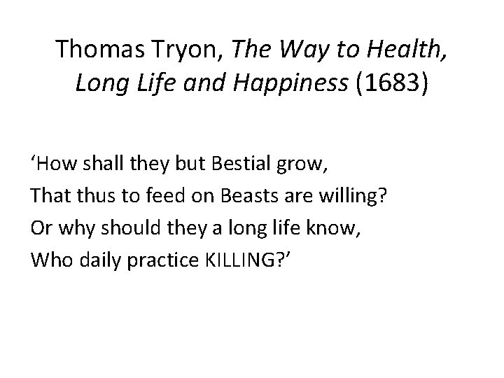 Thomas Tryon, The Way to Health, Long Life and Happiness (1683) ‘How shall they