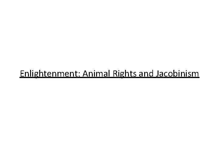 Enlightenment: Animal Rights and Jacobinism 