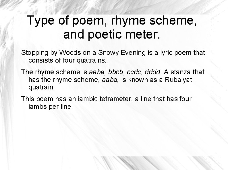 Type of poem, rhyme scheme, and poetic meter. Stopping by Woods on a Snowy