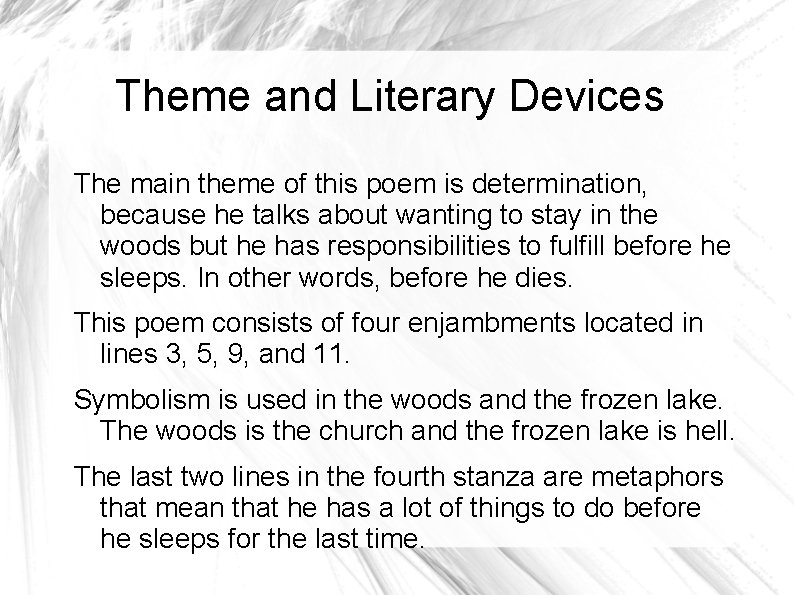 Theme and Literary Devices The main theme of this poem is determination, because he