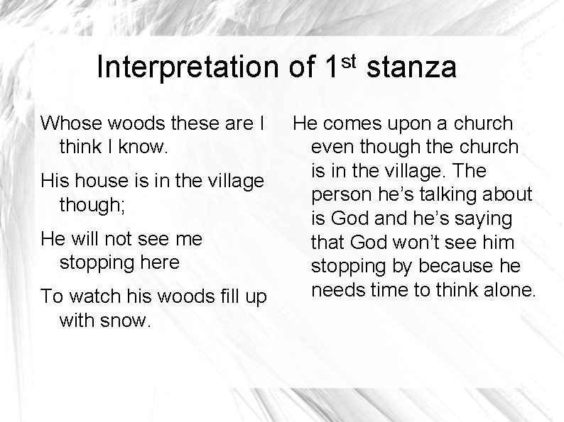 Interpretation of 1 st stanza Whose woods these are I think I know. He