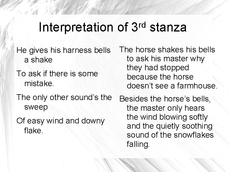 Interpretation of 3 rd stanza He gives his harness bells The horse shakes his