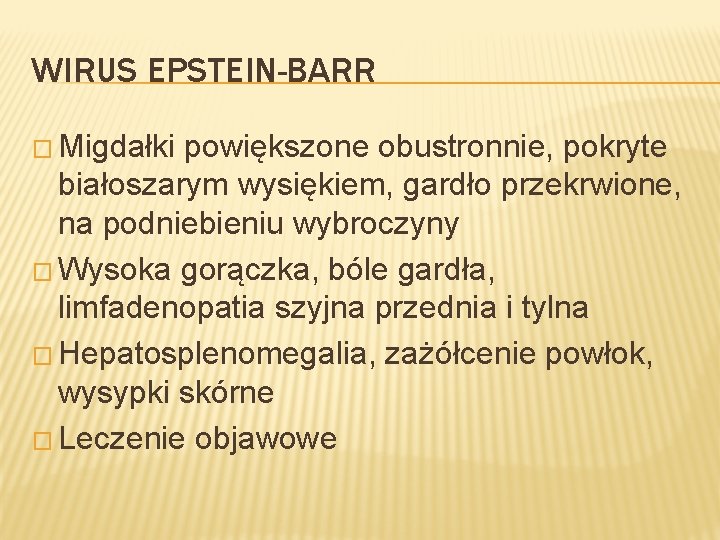 WIRUS EPSTEIN-BARR � Migdałki powiększone obustronnie, pokryte białoszarym wysiękiem, gardło przekrwione, na podniebieniu wybroczyny