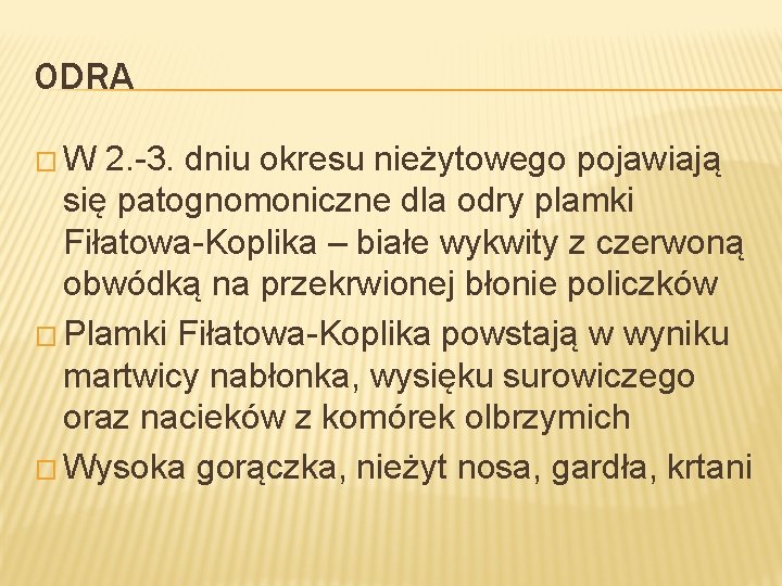 ODRA �W 2. -3. dniu okresu nieżytowego pojawiają się patognomoniczne dla odry plamki Fiłatowa-Koplika