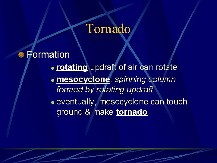 Tornado Formation rotating updraft of air can rotate l mesocyclone: spinning column formed by