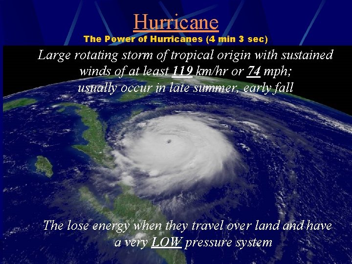 Hurricane The Power of Hurricanes (4 min 3 sec) Large rotating storm of tropical