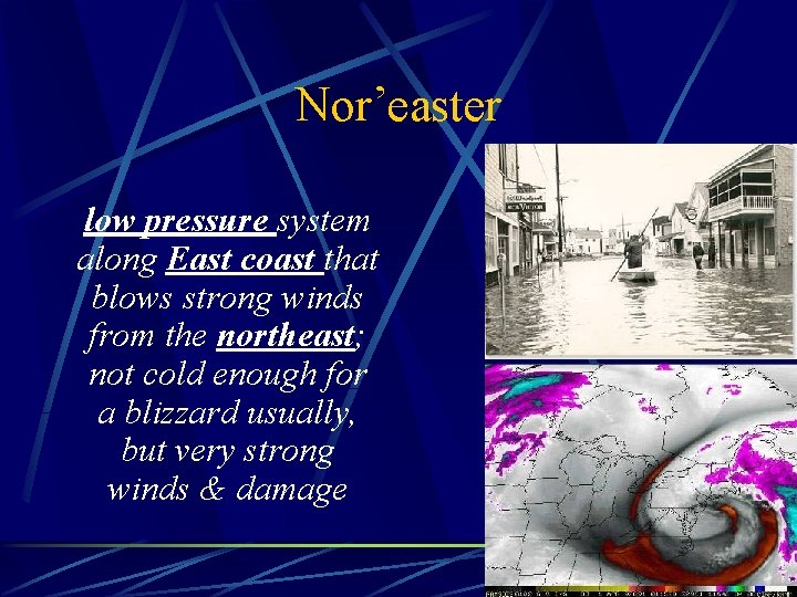 Nor’easter low pressure system along East coast that blows strong winds from the northeast;
