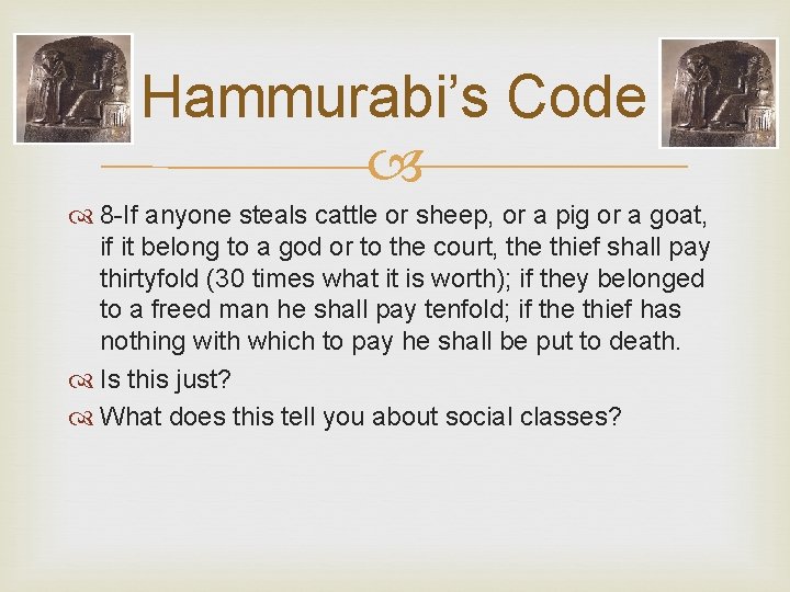 Hammurabi’s Code 8 -If anyone steals cattle or sheep, or a pig or a