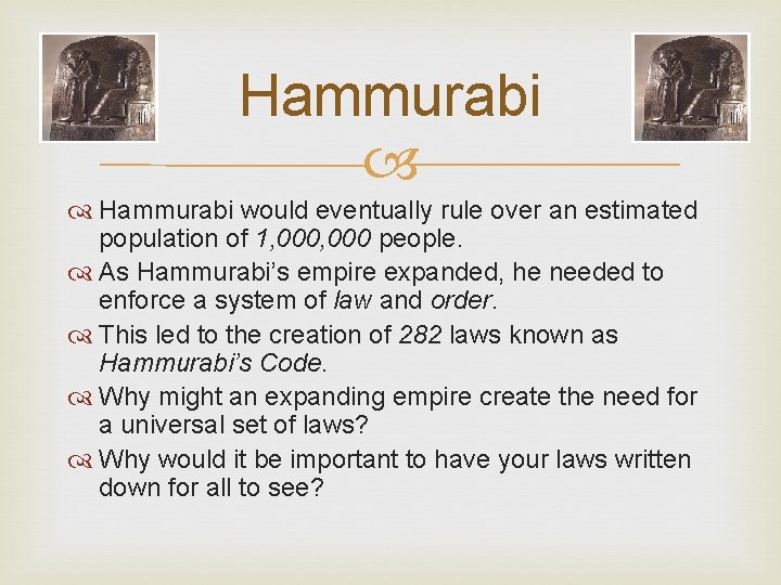 Hammurabi would eventually rule over an estimated population of 1, 000 people. As Hammurabi’s