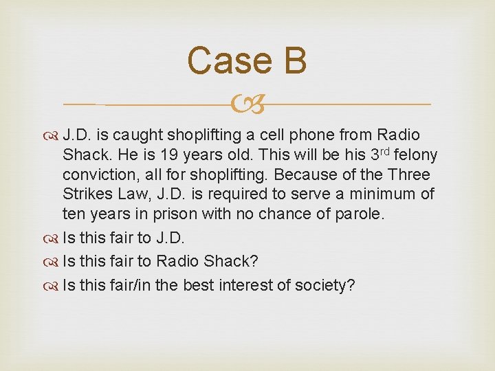 Case B J. D. is caught shoplifting a cell phone from Radio Shack. He