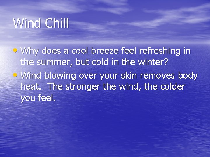 Wind Chill • Why does a cool breeze feel refreshing in the summer, but