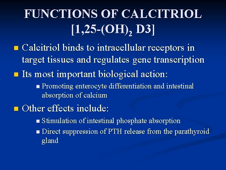 FUNCTIONS OF CALCITRIOL [1, 25 -(OH)2 D 3] Calcitriol binds to intracellular receptors in