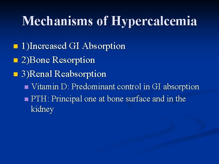 Mechanisms of Hypercalcemia 1)Increased GI Absorption n 2)Bone Resorption n 3)Renal Reabsorption n Vitamin