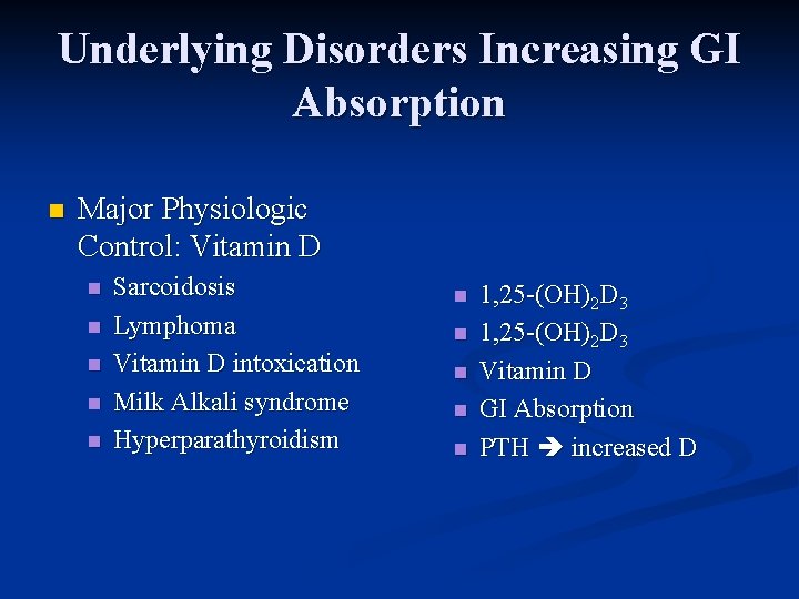 Underlying Disorders Increasing GI Absorption n Major Physiologic Control: Vitamin D n n n