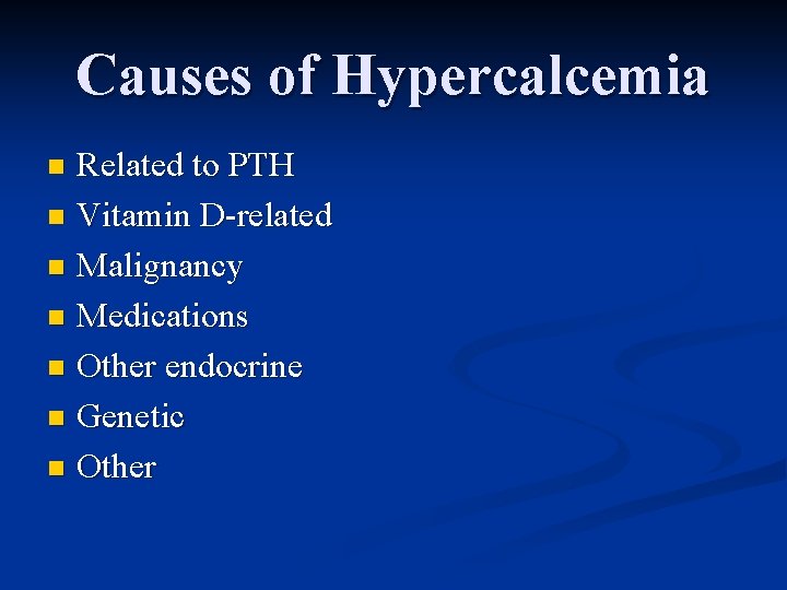 Causes of Hypercalcemia Related to PTH n Vitamin D-related n Malignancy n Medications n