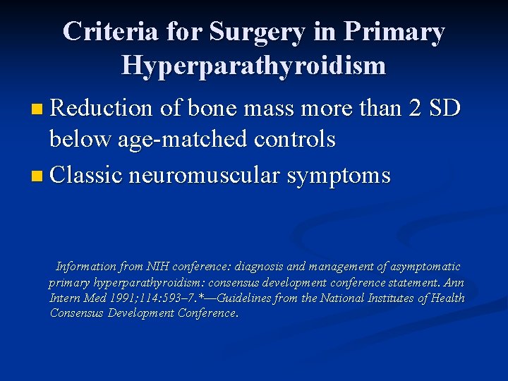 Criteria for Surgery in Primary Hyperparathyroidism n Reduction of bone mass more than 2