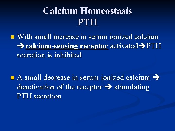 Calcium Homeostasis PTH n With small increase in serum ionized calcium-sensing receptor activated PTH