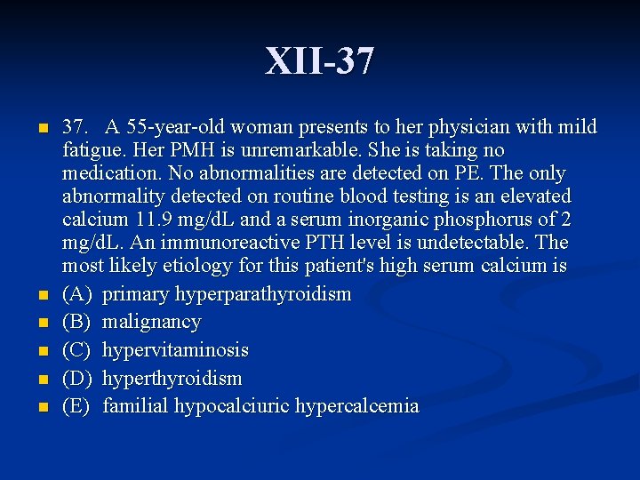 XII-37 n n n 37. A 55 -year-old woman presents to her physician with