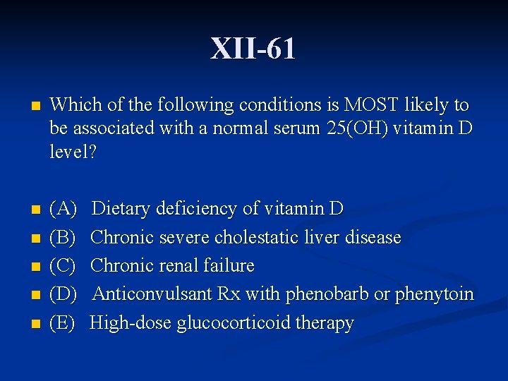 XII-61 n Which of the following conditions is MOST likely to be associated with