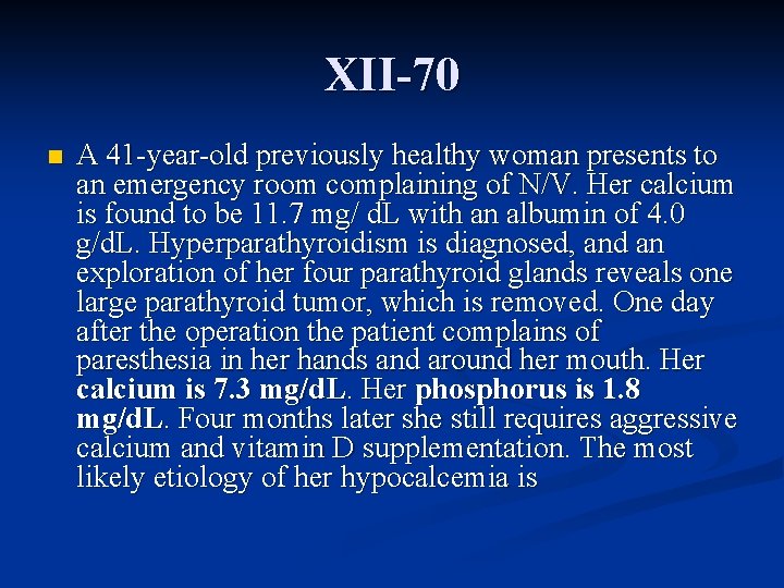 XII-70 n A 41 -year-old previously healthy woman presents to an emergency room complaining