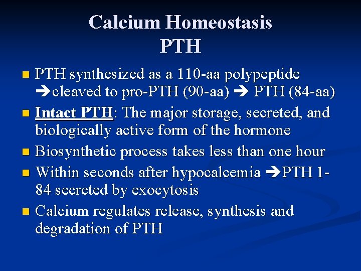 Calcium Homeostasis PTH synthesized as a 110 -aa polypeptide cleaved to pro-PTH (90 -aa)