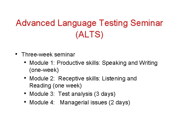 Advanced Language Testing Seminar (ALTS) • Three-week seminar • Module 1: Productive skills: Speaking