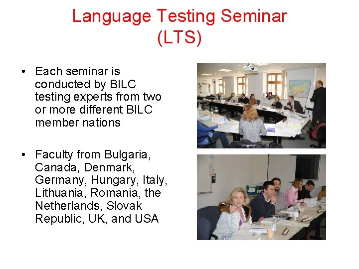 Language Testing Seminar (LTS) • Each seminar is conducted by BILC testing experts from