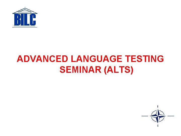 ADVANCED LANGUAGE TESTING SEMINAR (ALTS) 