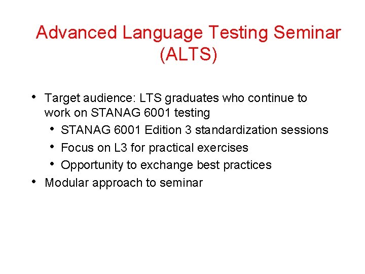 Advanced Language Testing Seminar (ALTS) • • Target audience: LTS graduates who continue to