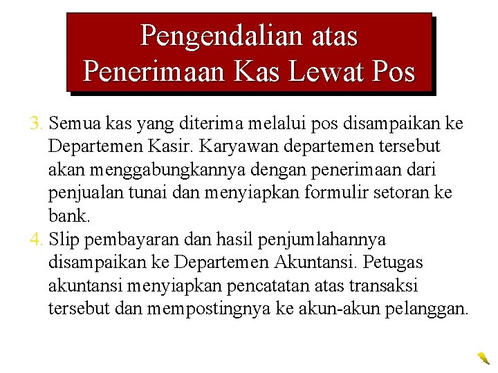 Pengendalian atas Penerimaan Kas Lewat Pos 3. Semua kas yang diterima melalui pos disampaikan