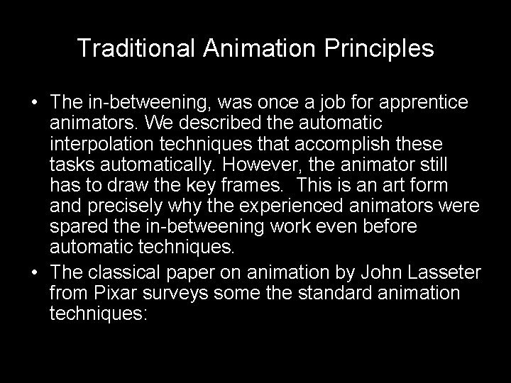 Traditional Animation Principles • The in-betweening, was once a job for apprentice animators. We