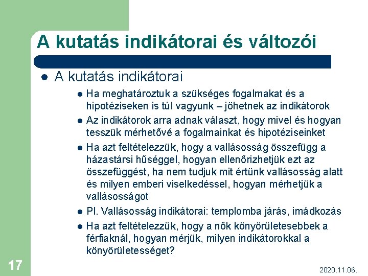 A kutatás indikátorai és változói l A kutatás indikátorai l l l 17 Ha