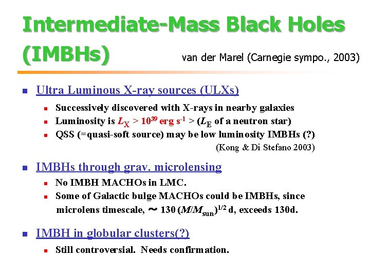 Intermediate-Mass Black Holes (IMBHs) van der Marel (Carnegie sympo. , 2003) n Ultra Luminous