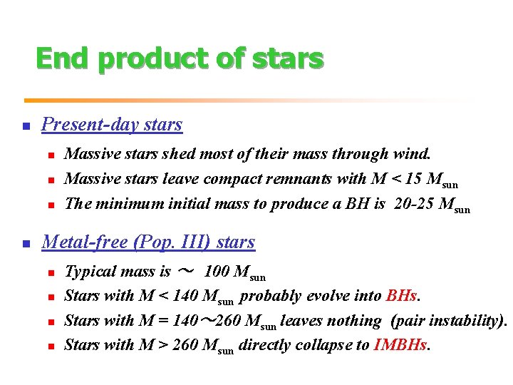 End product of stars n Present-day stars n n Massive stars shed most of