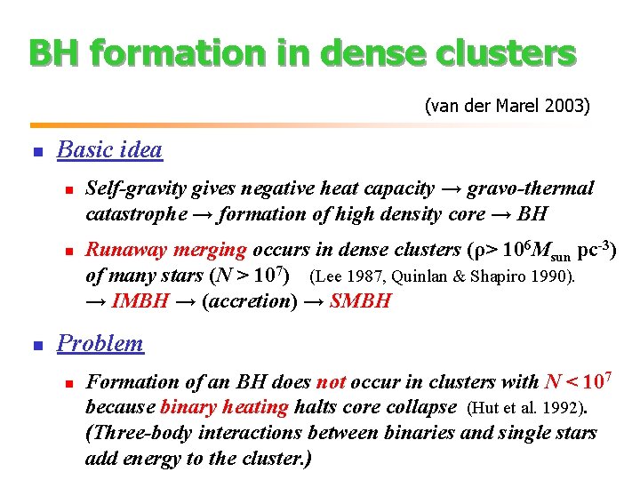 BH formation in dense clusters (van der Marel 2003) n Basic idea n n
