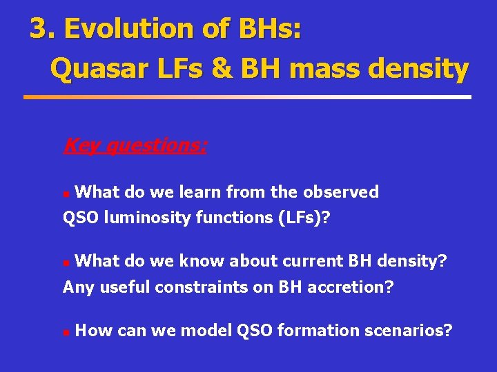 3. Evolution of BHs: Quasar LFs & BH mass density Key questions: n What