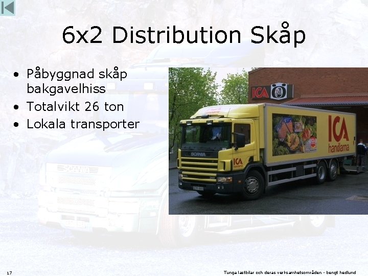 6 x 2 Distribution Skåp • Påbyggnad skåp bakgavelhiss • Totalvikt 26 ton •
