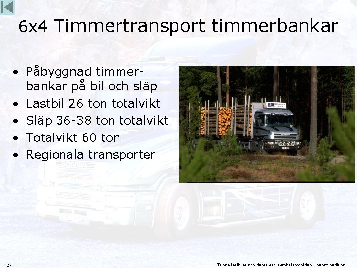 6 x 4 Timmertransport timmerbankar • Påbyggnad timmerbankar på bil och släp • Lastbil