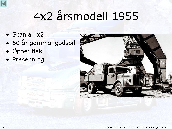 4 x 2 årsmodell 1955 • • 9 Scania 4 x 2 50 år
