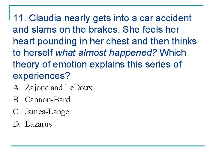 11. Claudia nearly gets into a car accident and slams on the brakes. She