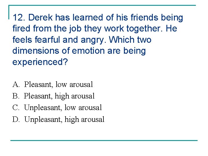 12. Derek has learned of his friends being fired from the job they work